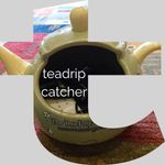 teadrip catcher